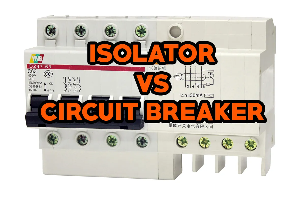 Isolator Vs Circuit Breaker What S The Differences