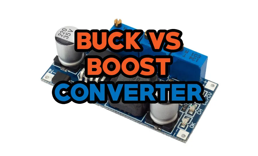 Buck vs Boost Converter: Everything You Need to Know