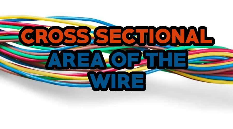 Cross Sectional Area Of Wire Everything You Need To Know 3247