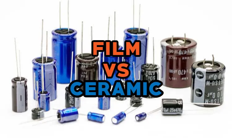 Film vs Ceramic Capacitor