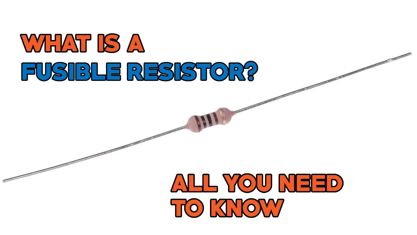 What is a Fusible Resistor? [Everything You Need to Know]