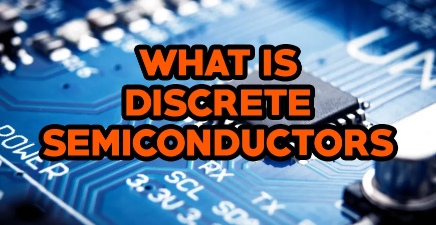 What is Discrete Semiconductors