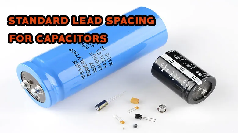 What is the Standard Lead Spacing for Capacitors